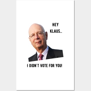 Hey Klaus, I Didn't Vote For You Posters and Art